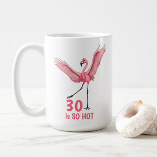 30th Birthday Humor So Hot Flamingo コーヒーマグカップ