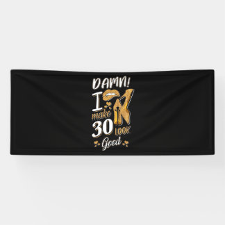 30th Birthday | I Make 30 Looks Good 横断幕