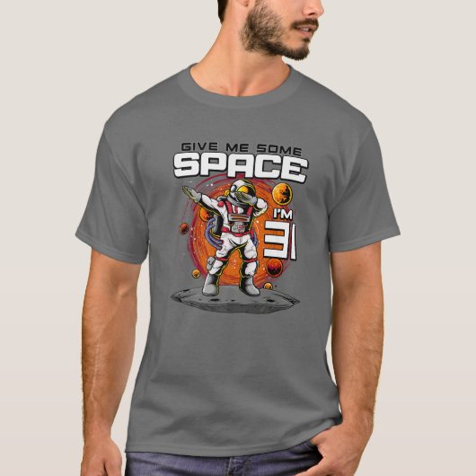 31番誕生日与え宇宙飛行士私いくつかの宇宙私は31だ Tシャツ (正面)
