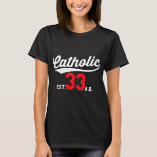33年以来のカトリック教徒 Tシャツ