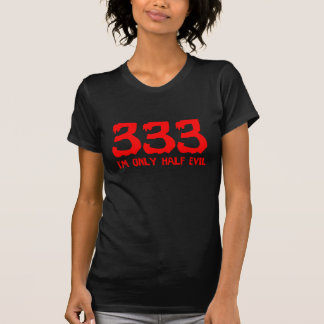 333私は半分の悪だけです Tシャツ