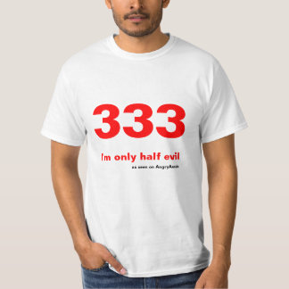 333 -私は半分の悪だけです Tシャツ