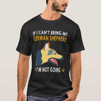 33 ジャーマンシェパードが連れて行けないなら行かないわ Tシャツ