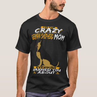 33 私はみんなが警告してくれた狂ったジャーマンシェパードママ Tシャツ