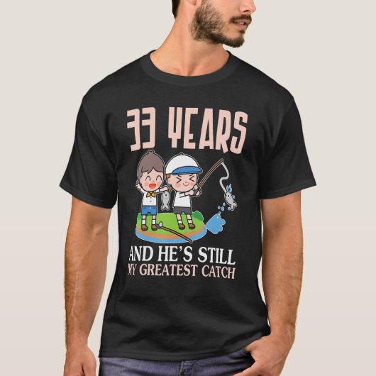 33 Years And He's Still My Greatest Catch Marry We Tシャツ (正面)