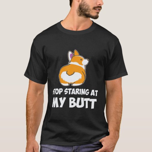 34 私のお尻を見つめるのはやめて コーギー Tシャツ (正面)