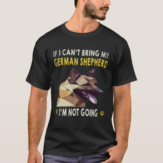 34 私のジャーマンシェパードが連れて行ってもらえないなら私は行きません Tシャツ