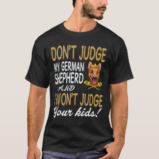 34 私のジャーマンシェパードを否定しないでください、私もあなたのことを判断しません Tシャツ