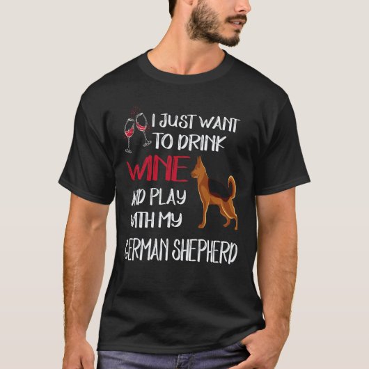 35 ワインを飲んでジャーマンシェパードと遊びたいだけ Tシャツ (正面)