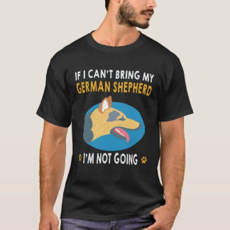 35 私のジャーマンシェパードを連れて行くことができないなら私は行きません Tシャツ