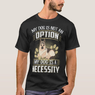 35 私の犬は選択肢ではありません 私の犬は必需品です G Tシャツ