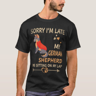 35 遅れてすみません 私のドイツ+シェパードが O Tシャツ