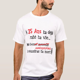 35 ans rate vie reussiras mort anniversaire tシャツ