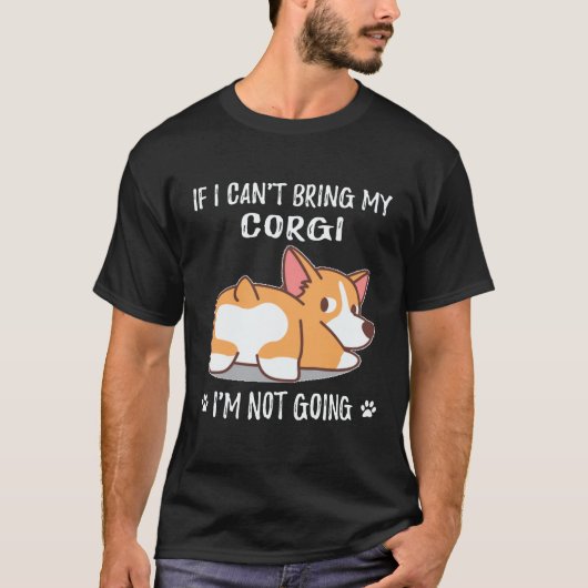 36 コーギーを連れて行くことができないなら私は行かない コーギー Tシャツ (正面)