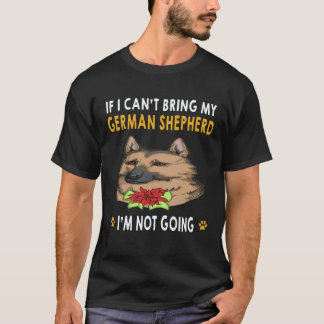 36 私のジャーマンシェパードを連れて行くことができないなら私は行きません Tシャツ