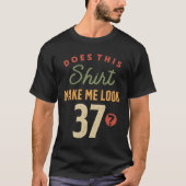 37誕生日- Make Me Look Old Tシャツ (正面)