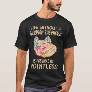 37 ジャーマンシェパードがいなくても生きていけるけど Tシャツ