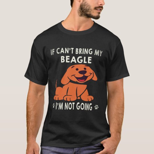 37 ビーグルが連れて行けないなら行かない ビーグル Tシャツ (正面)