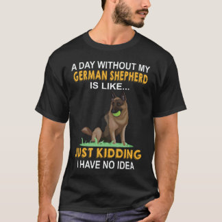 37 私にとってジャーマンシェパードのいない日はただのK Tシャツ