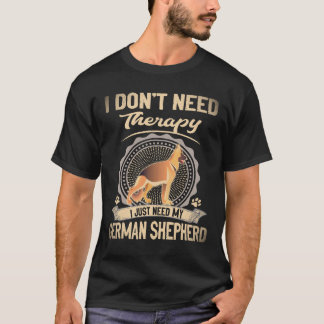 37 私にはセラピーなんか必要ない!ジャーマンシェパードが居ればいい Tシャツ