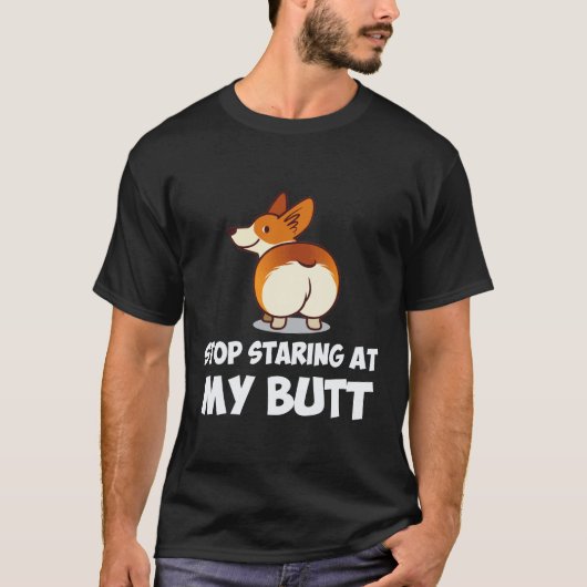 37 私のお尻を見つめるのはやめて コーギー Tシャツ (正面)