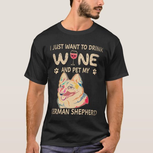 37 私はワインを飲んでジャーマンシェパードを撫でたい Tシャツ (正面)