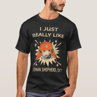 37 私は本当にドイツ+シェパードが好きです ドイツ+シェパード OK Tシャツ