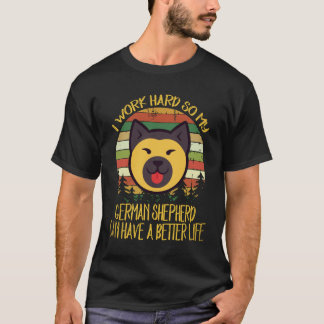 37 私は頑張って働くからこそ愛犬ジャーマンシェパードが幸せに暮らせる Tシャツ