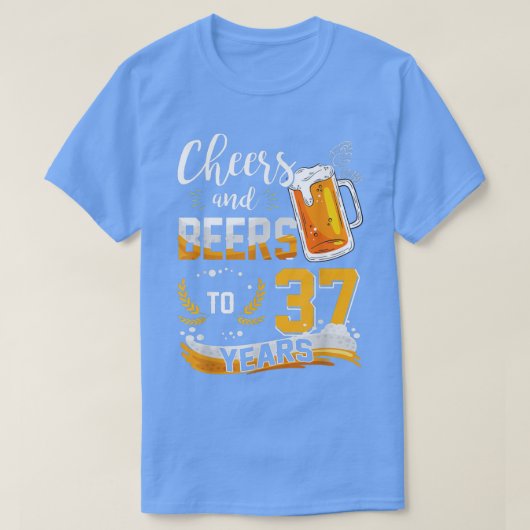 37th Birthday Cheers And Beers To 37 Years Born In Tシャツ (デザイン正面)