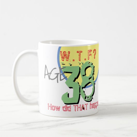 38歳。WTF?どうしたんだ!コーヒーマグ コーヒーマグカップ (左)