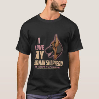 38 私は私のジャーマンシェパードが大好き 人間が嫌いなの Tシャツ