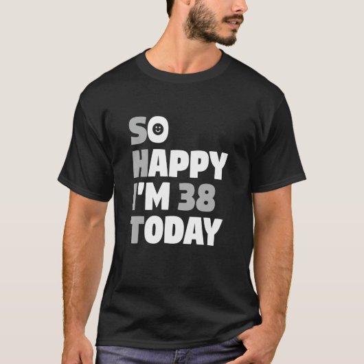 38 Today 38誕生日皮肉 Tシャツ (正面)