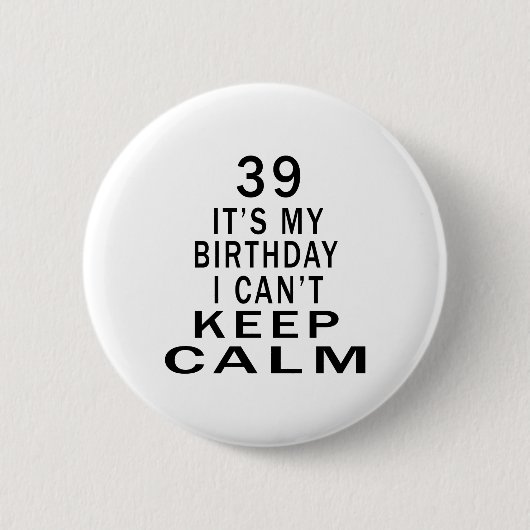 39それは私が平静を保つことができない私の誕生日です 缶バッジ (正面)