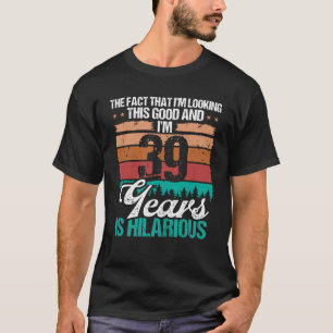 39歳この良いユーモアを見て39誕生日 Tシャツ