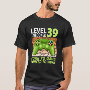 39歳の誕生日ゲーマー強制労働1 Tシャツ