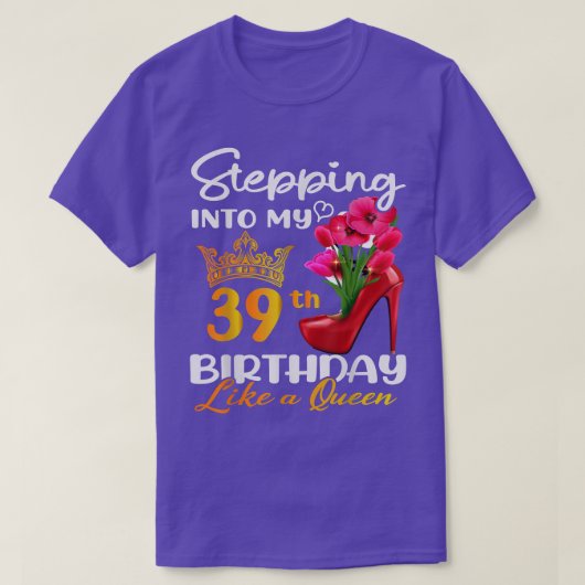 39誕生日に39人の女王のように入る Tシャツ (デザイン正面)