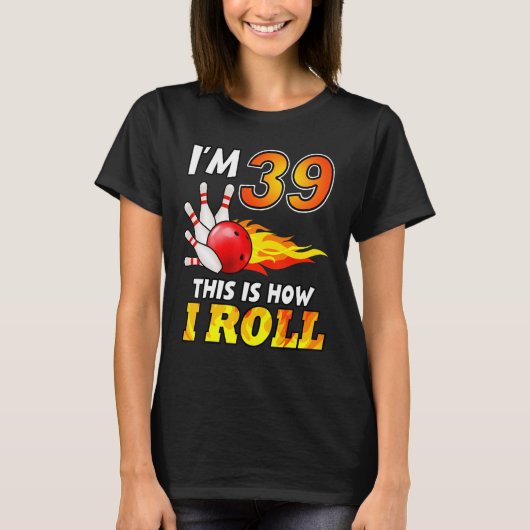 39誕生日ボーリング39転が年の私 Tシャツ (正面)
