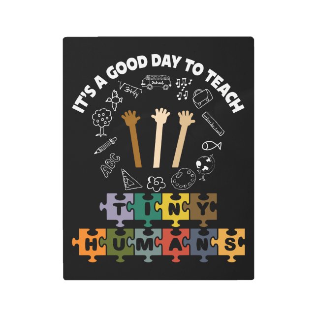 3/4、小さな人間に良い日だ教えよ、先生 メタルプリント (正面)