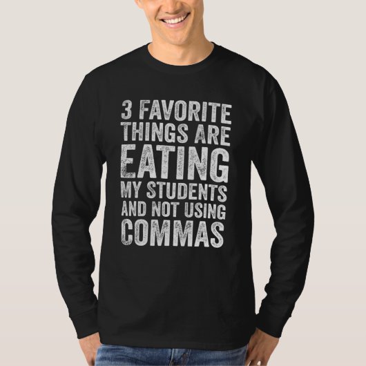 3 Favorite Things Are Eating My Students and Not U Tシャツ (正面)
