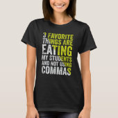 3 Favorite Things Are Eating My Students and Not U Tシャツ (正面)