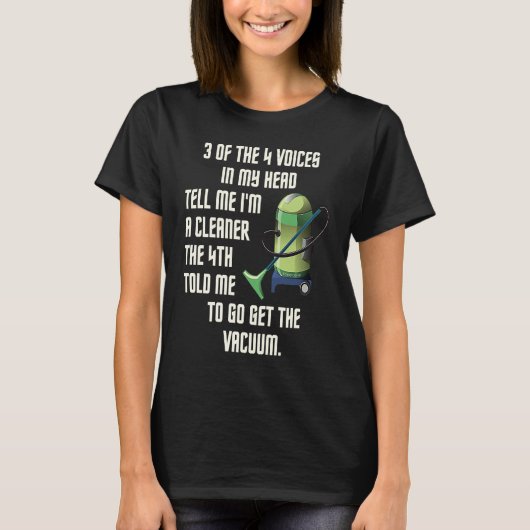 3 of the 4 Voices in My Head Housekeeping Vacuum C Tシャツ (正面)