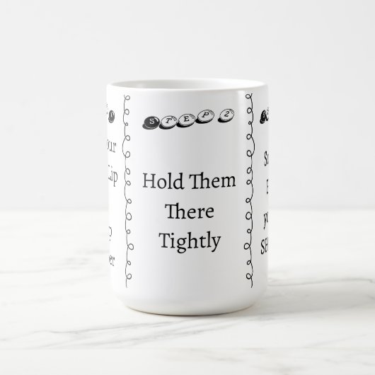 3 steps to Shut Up Funny Custom Text モーフィングマグカップ (中央)