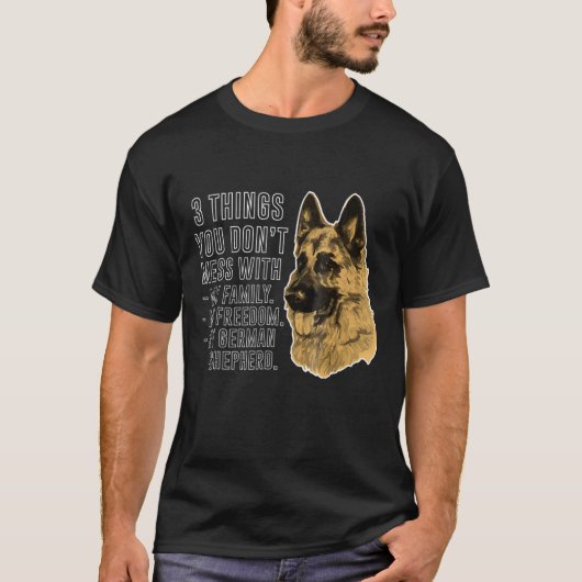 3 Things You Dont Mess With German Shepherd Tee Tシャツ (正面)