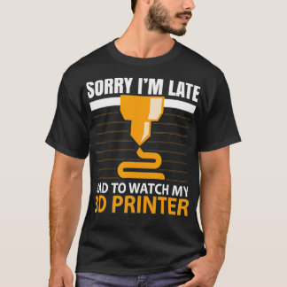 3Dプリンター3Dプリントを見なくてごめんなさい Tシャツ