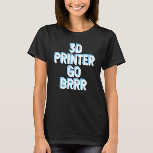 3DプリンターGo Brrr 1 Tシャツ (正面)