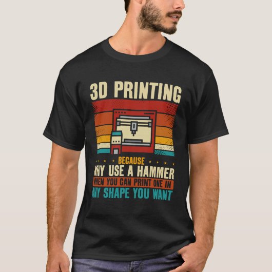 3Dプリント ハンマーなんて使わずに済むのに Tシャツ (正面)