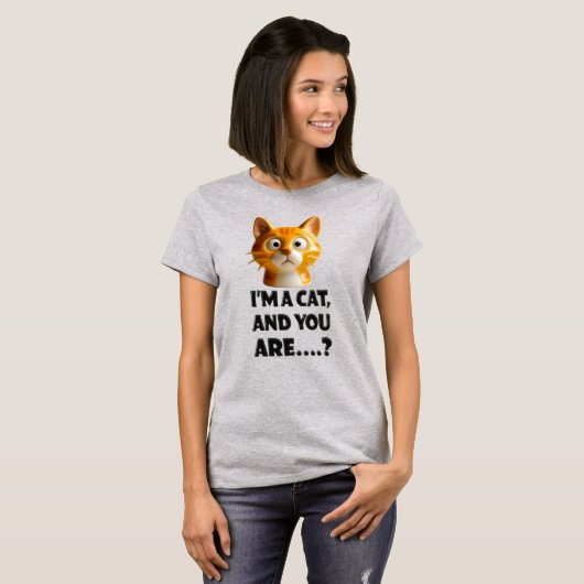 3D Feline with Attitude: 'I’m a Cat, and You Are.. Tシャツ (正面フル)