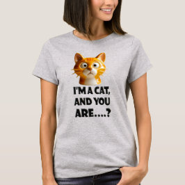 3D Feline with Attitude: 'I’m a Cat, and You Are.. Tシャツ