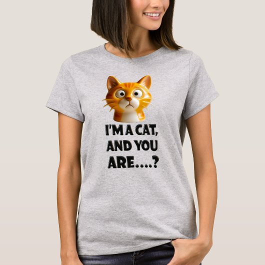 3D Feline with Attitude: 'I’m a Cat, and You Are.. Tシャツ (正面)