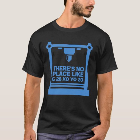 3D Printer CNC Machinist There's No Place Like G 2 Tシャツ (正面)